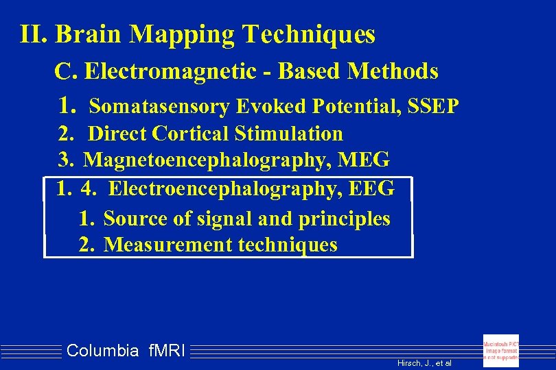 II. Brain Mapping Techniques C. Electromagnetic - Based Methods 1. Somatasensory Evoked Potential, SSEP