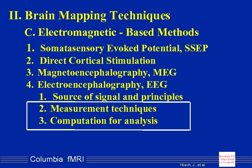 II. Brain Mapping Techniques C. Electromagnetic - Based Methods 1. Somatasensory Evoked Potential, SSEP