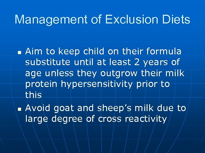 Management of Exclusion Diets n n Aim to keep child on their formula substitute