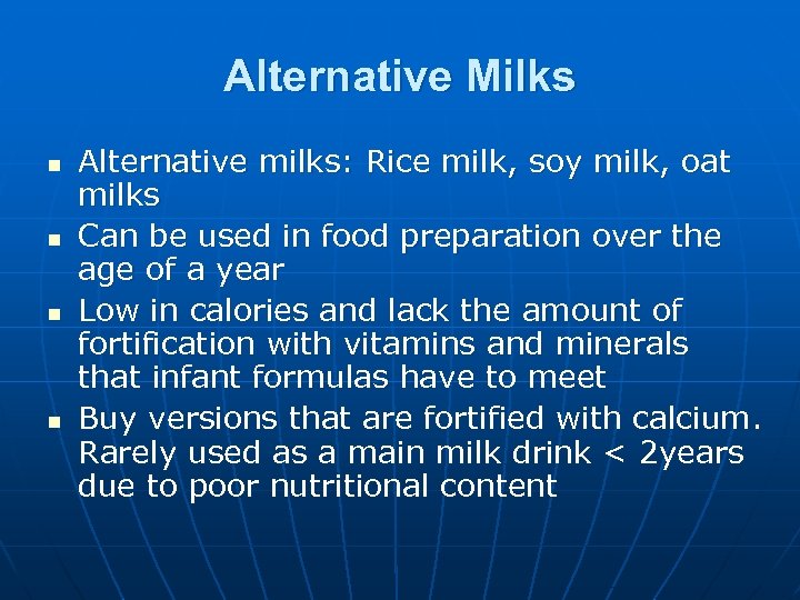 Alternative Milks n n Alternative milks: Rice milk, soy milk, oat milks Can be