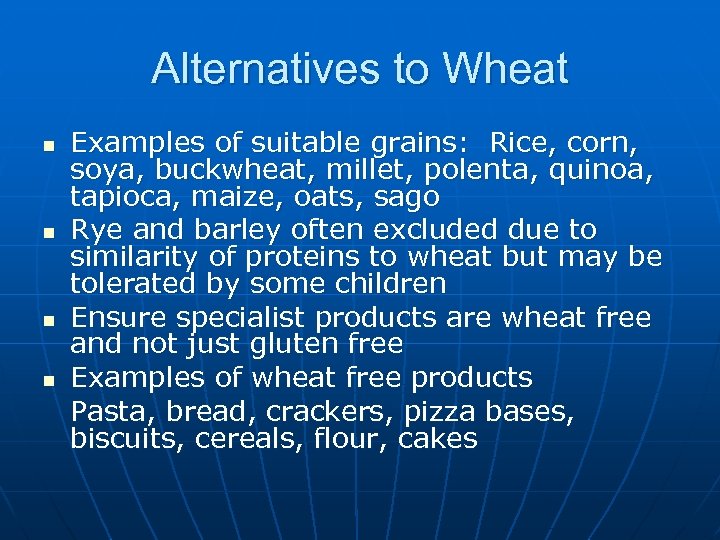 Alternatives to Wheat n n Examples of suitable grains: Rice, corn, soya, buckwheat, millet,
