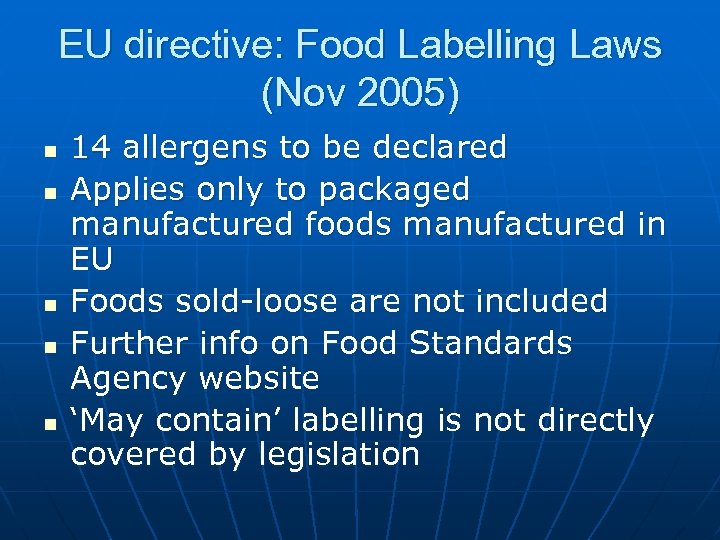 EU directive: Food Labelling Laws (Nov 2005) n n n 14 allergens to be
