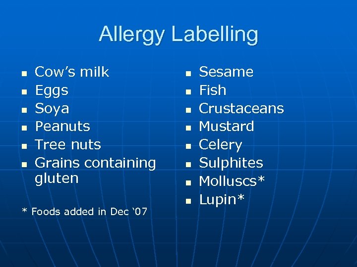 Allergy Labelling n n n Cow’s milk Eggs Soya Peanuts Tree nuts Grains containing