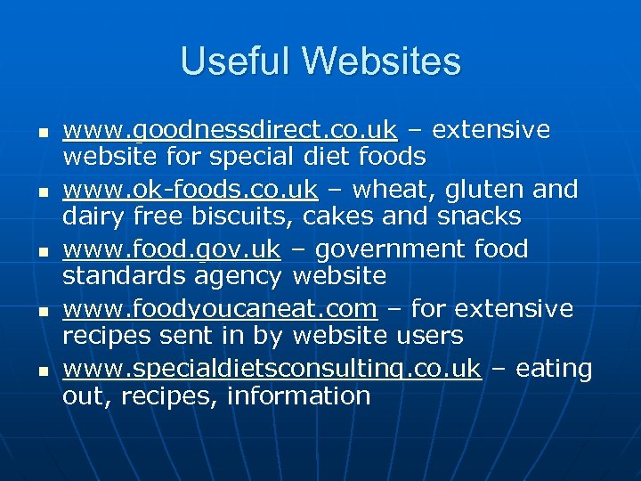 Useful Websites n n n www. goodnessdirect. co. uk – extensive website for special