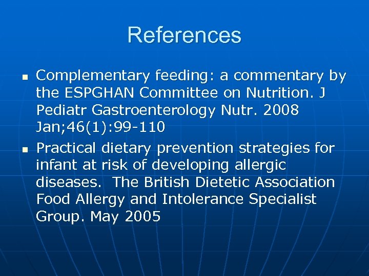 References n n Complementary feeding: a commentary by the ESPGHAN Committee on Nutrition. J
