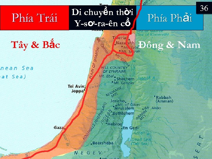 Phía Trái Tây & Bắc Di chuyển thời Y-sơ-ra-ên cổ Phía Phải 36 Đông