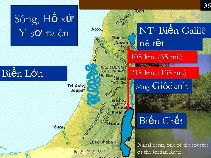 36 Sông, Hồ xứ Y-sơ-ra-ên NT: Biể Ki C. Ư: Biểnn. Galilê nê rết