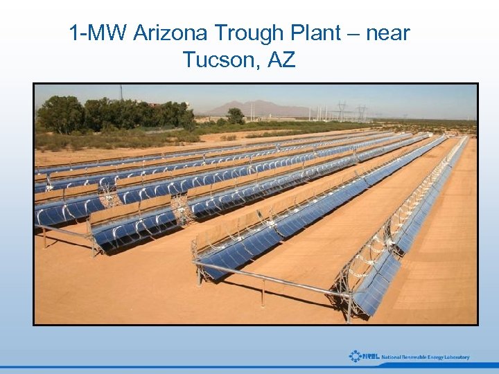 1 -MW Arizona Trough Plant – near Tucson, AZ 