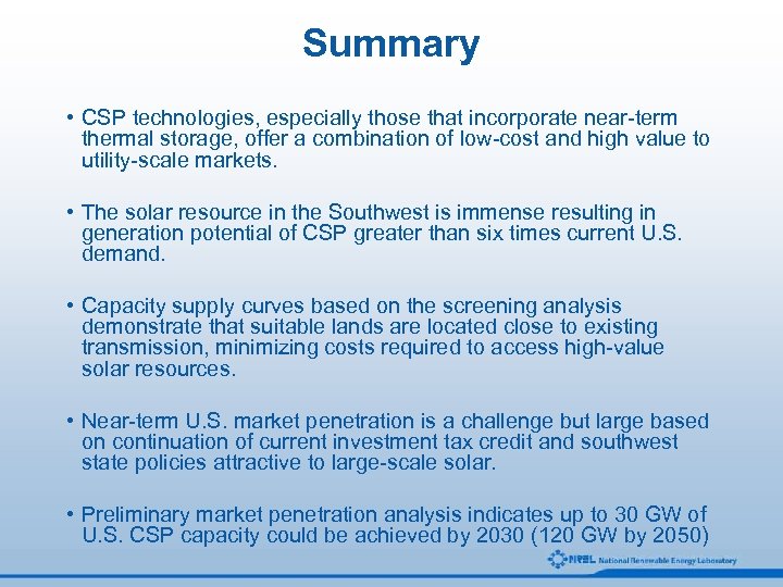 Summary • CSP technologies, especially those that incorporate near-term thermal storage, offer a combination