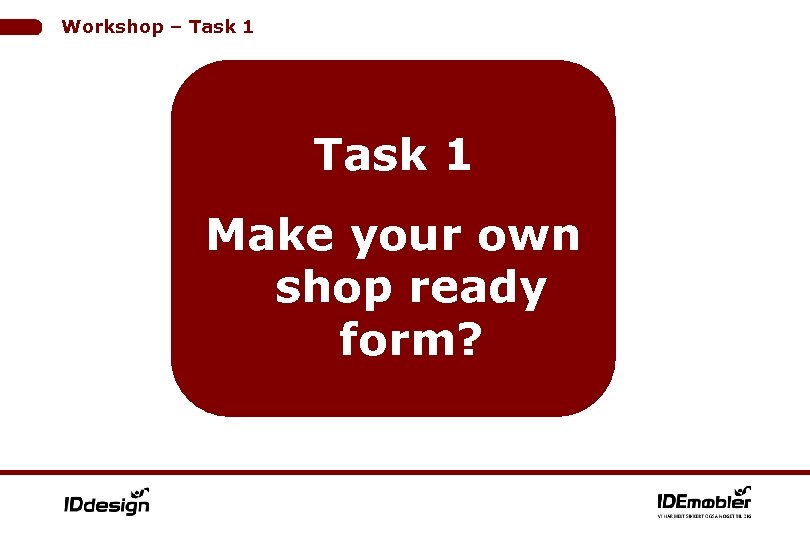 Workshop – Task 1 Make your own shop ready form? 
