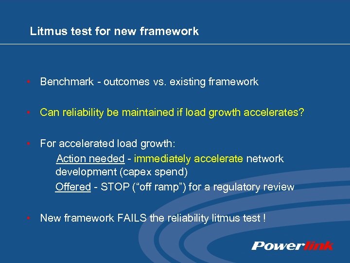 Litmus test for new framework • Benchmark - outcomes vs. existing framework • Can