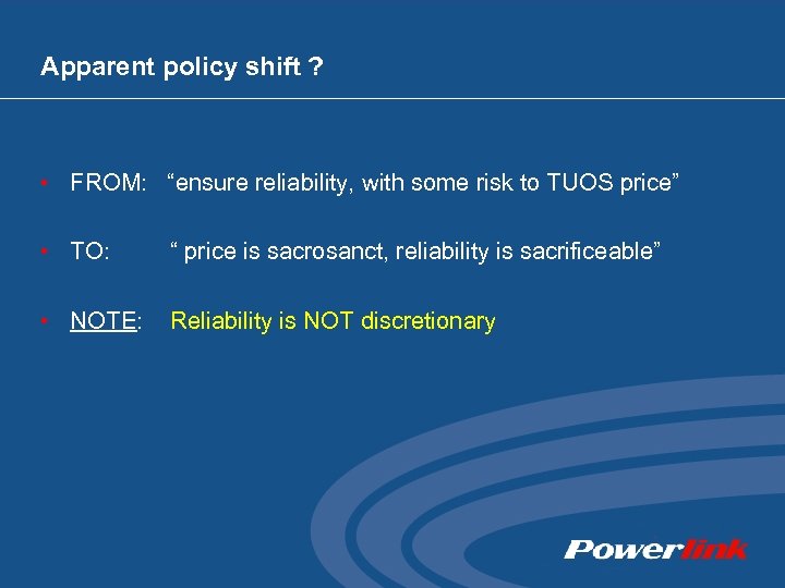 Apparent policy shift ? • FROM: “ensure reliability, with some risk to TUOS price”