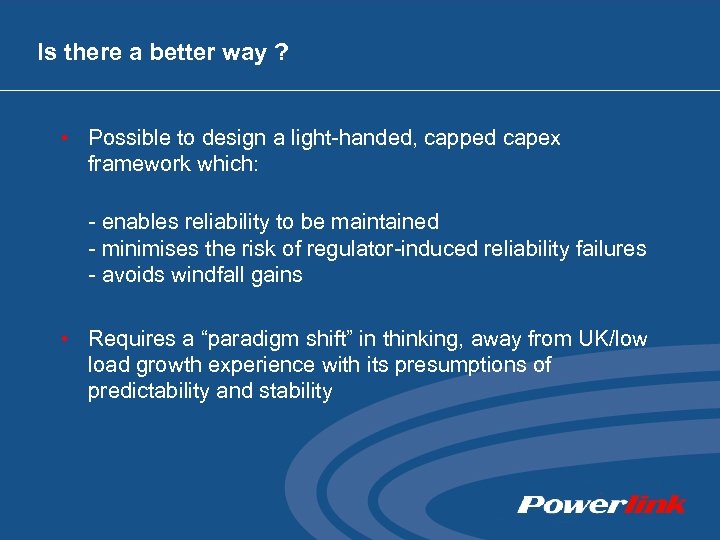 Is there a better way ? • Possible to design a light-handed, capped capex