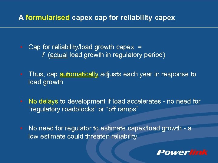 A formularised capex cap for reliability capex • Cap for reliability/load growth capex =