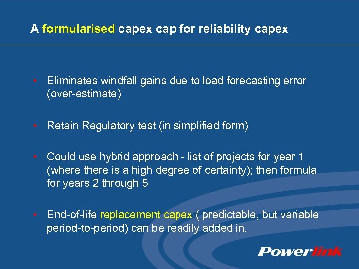 A formularised capex cap for reliability capex • Eliminates windfall gains due to load