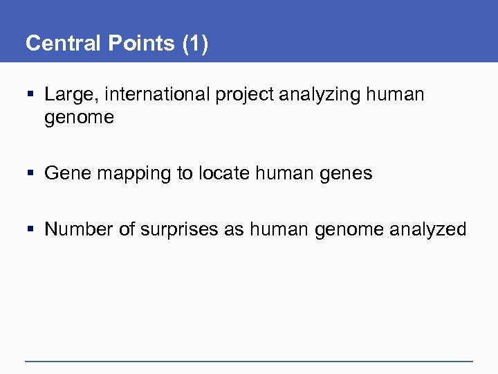 Central Points (1) § Large, international project analyzing human genome § Gene mapping to