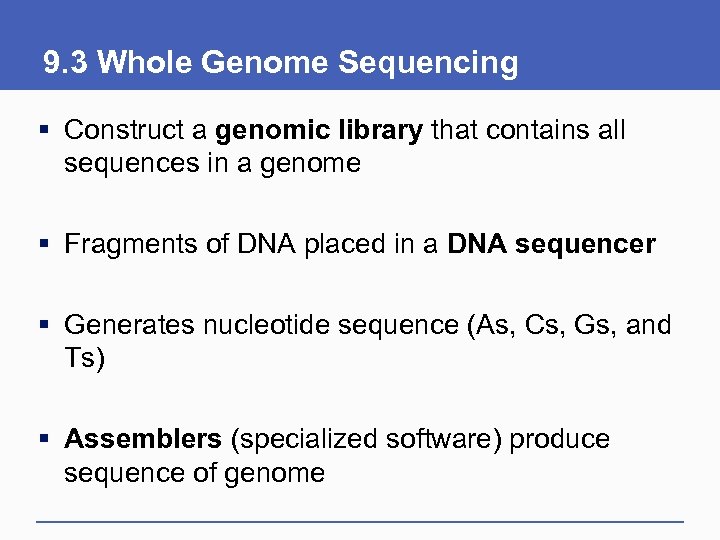 9. 3 Whole Genome Sequencing § Construct a genomic library that contains all sequences