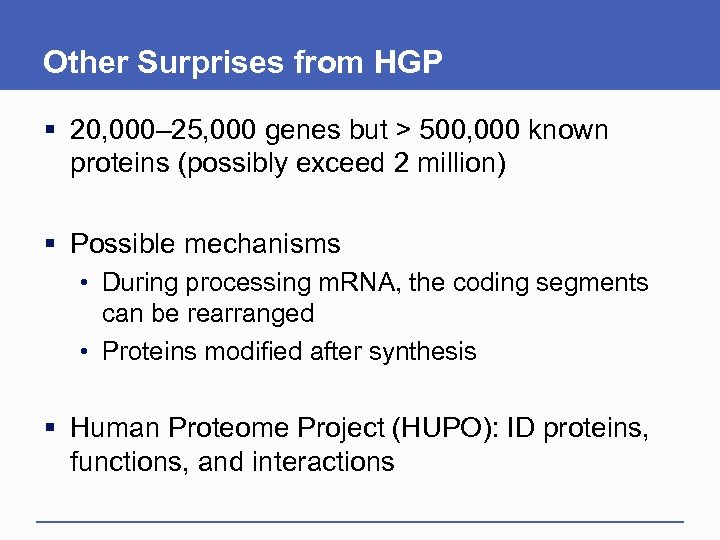 Other Surprises from HGP § 20, 000– 25, 000 genes but > 500, 000