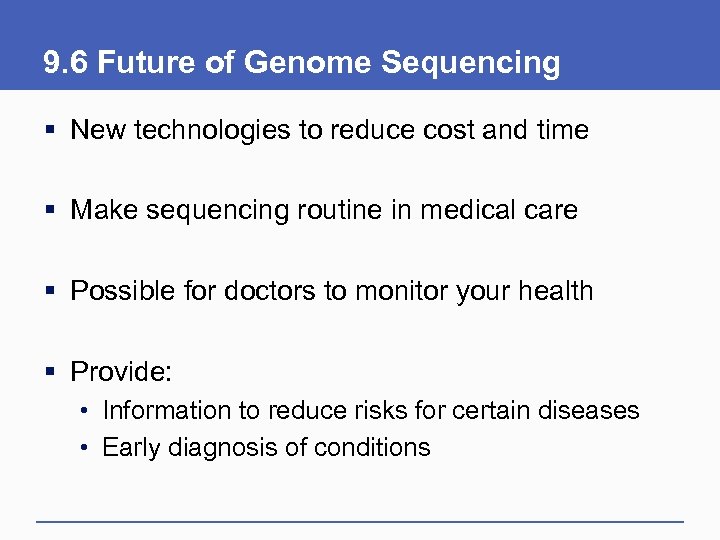 9. 6 Future of Genome Sequencing § New technologies to reduce cost and time