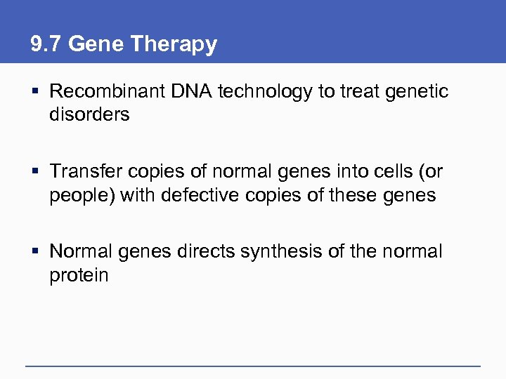 9. 7 Gene Therapy § Recombinant DNA technology to treat genetic disorders § Transfer