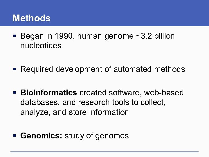 Methods § Began in 1990, human genome ~3. 2 billion nucleotides § Required development