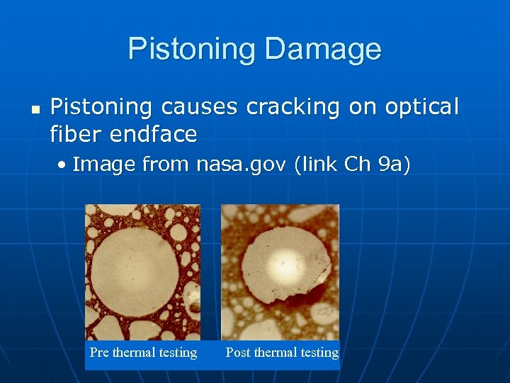 Pistoning Damage n Pistoning causes cracking on optical fiber endface • Image from nasa.