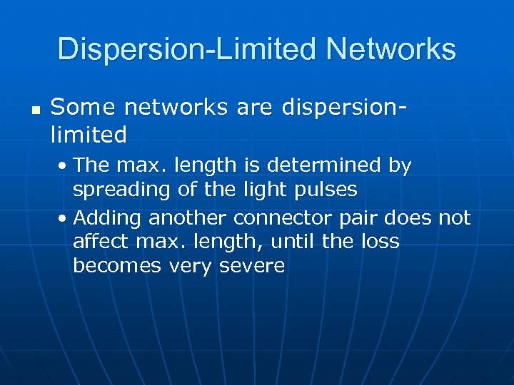 Dispersion-Limited Networks n Some networks are dispersionlimited • The max. length is determined by