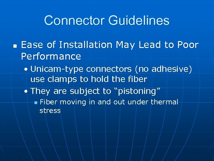 Connector Guidelines n Ease of Installation May Lead to Poor Performance • Unicam-type connectors