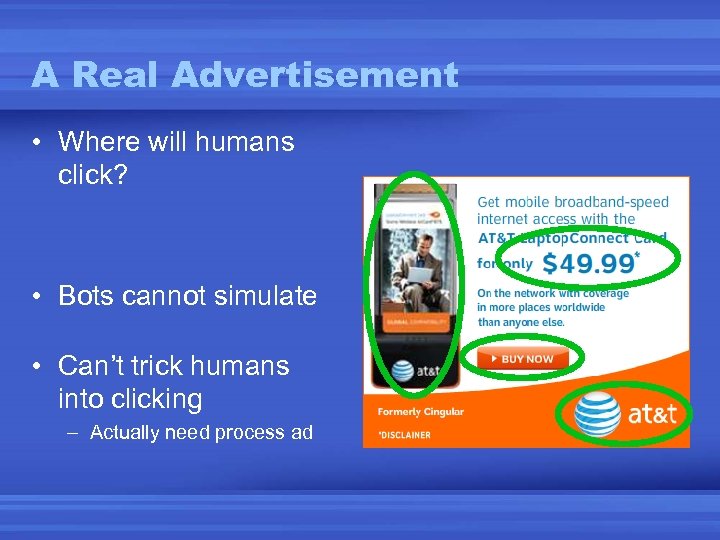 A Real Advertisement • Where will humans click? • Bots cannot simulate • Can’t