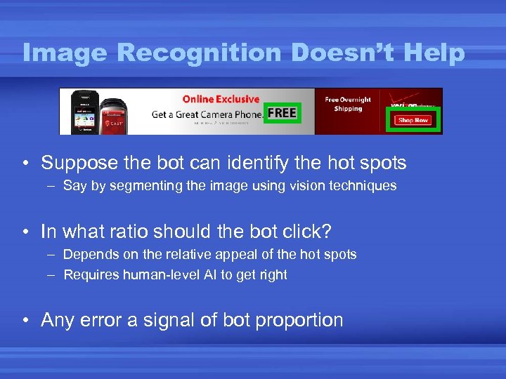 Image Recognition Doesn’t Help • Suppose the bot can identify the hot spots –
