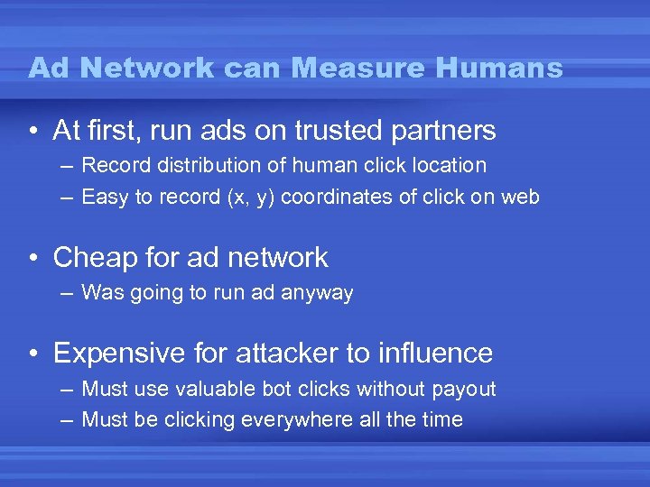Ad Network can Measure Humans • At first, run ads on trusted partners –