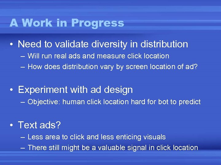 A Work in Progress • Need to validate diversity in distribution – Will run
