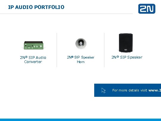 IP AUDIO PORTFOLIO 2 N® SIP Audio Converter 2 N® SIP Speaker Horn 2