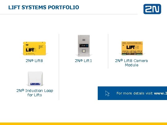 LIFT SYSTEMS PORTFOLIO 2 N® Lift 8 2 N® Induction Loop for Lifts 2