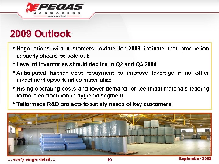 2009 Outlook • Negotiations with customers to-date for 2009 indicate that production capacity should