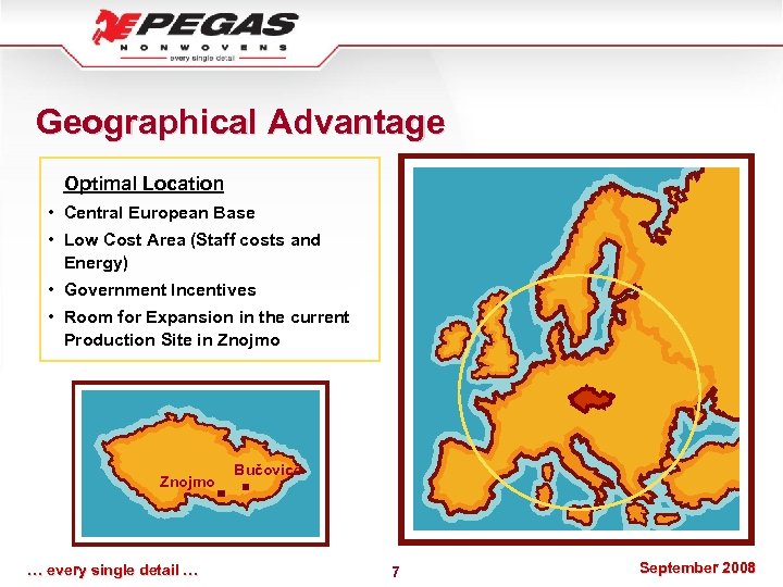 Geographical Advantage Optimal Location • Central European Base • Low Cost Area (Staff costs