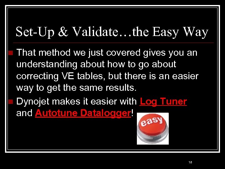 Set-Up & Validate…the Easy Way That method we just covered gives you an understanding