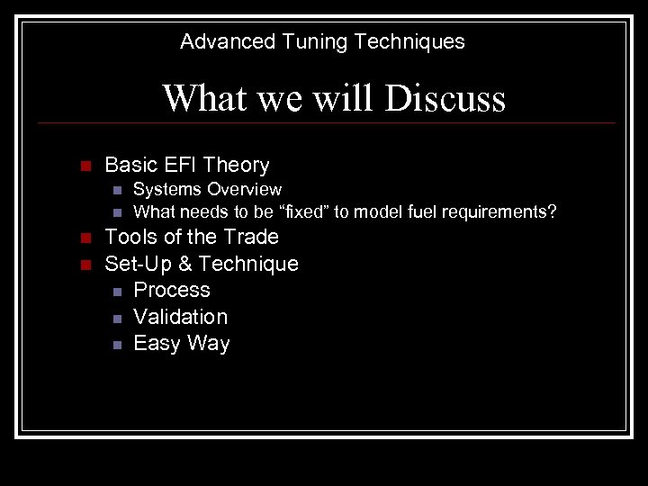 Advanced Tuning Techniques What we will Discuss n Basic EFI Theory n n Systems