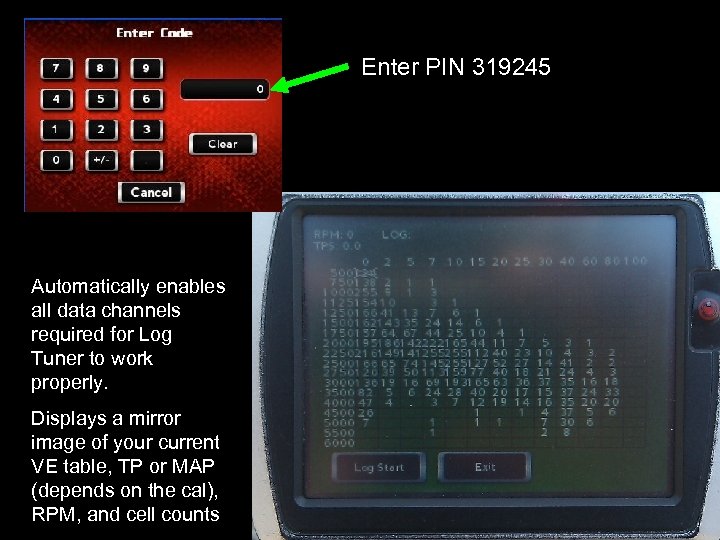 Enter PIN 319245 Automatically enables all data channels required for Log Tuner to work