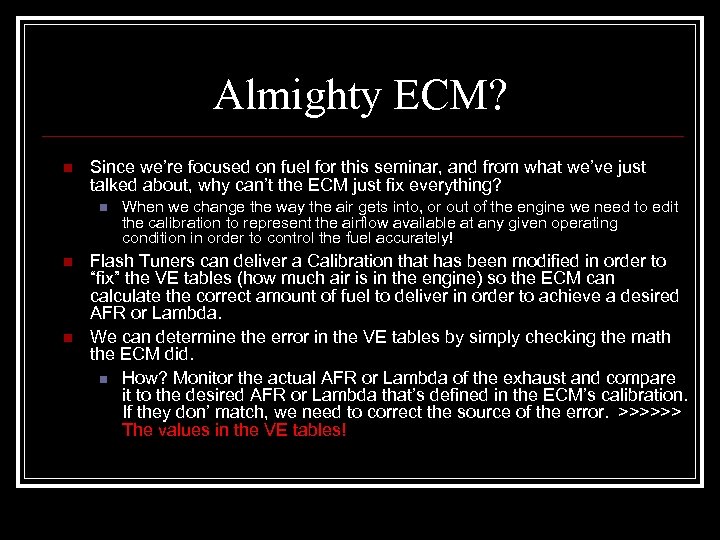 Almighty ECM? n Since we’re focused on fuel for this seminar, and from what