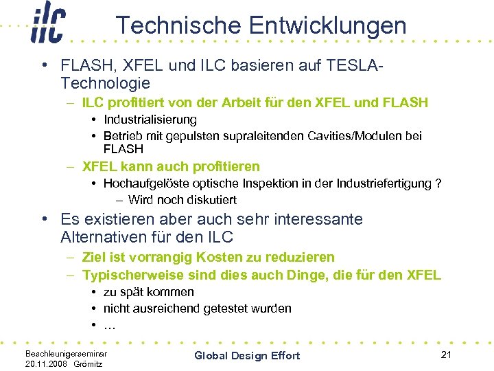Technische Entwicklungen • FLASH, XFEL und ILC basieren auf TESLATechnologie – ILC profitiert von