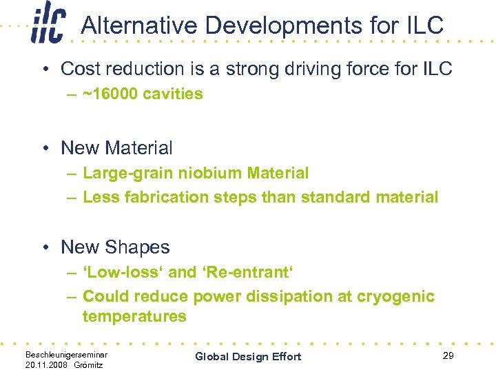 Alternative Developments for ILC • Cost reduction is a strong driving force for ILC