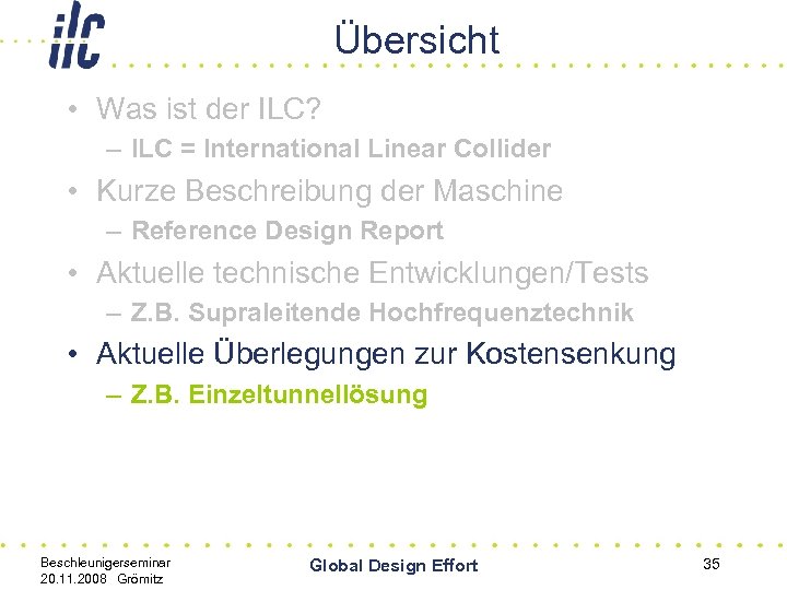Übersicht • Was ist der ILC? – ILC = International Linear Collider • Kurze