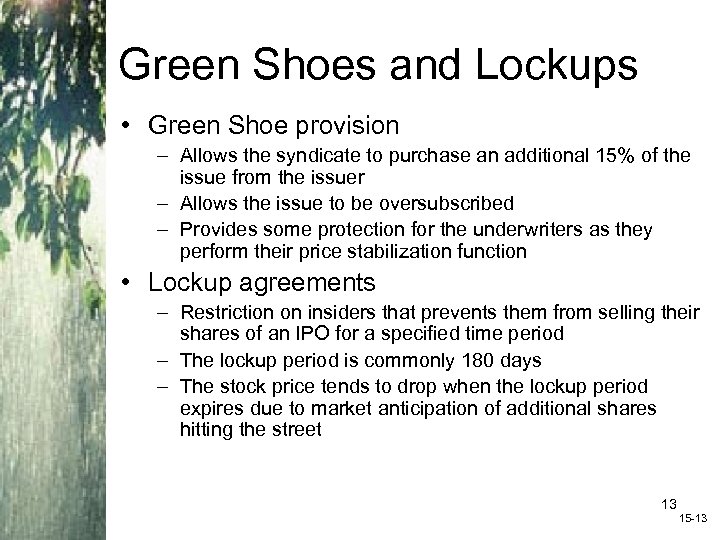 Green Shoes and Lockups • Green Shoe provision – Allows the syndicate to purchase