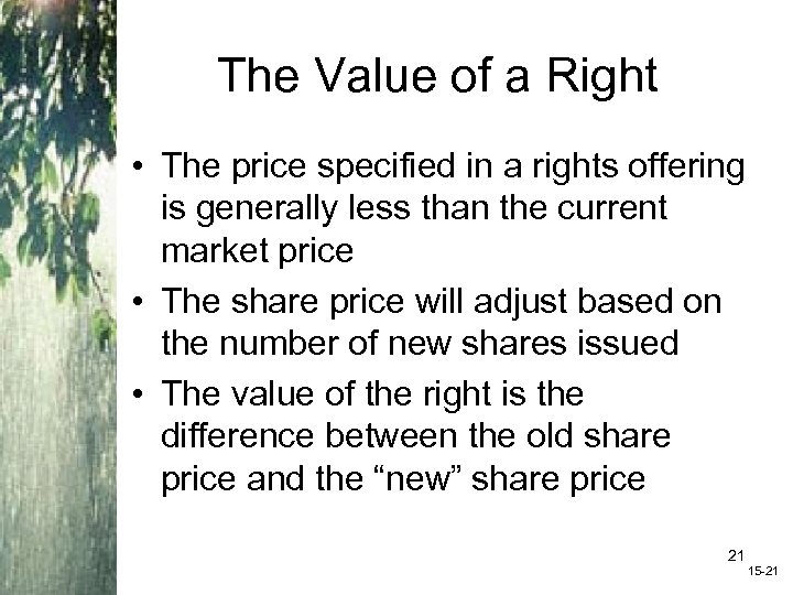 The Value of a Right • The price specified in a rights offering is