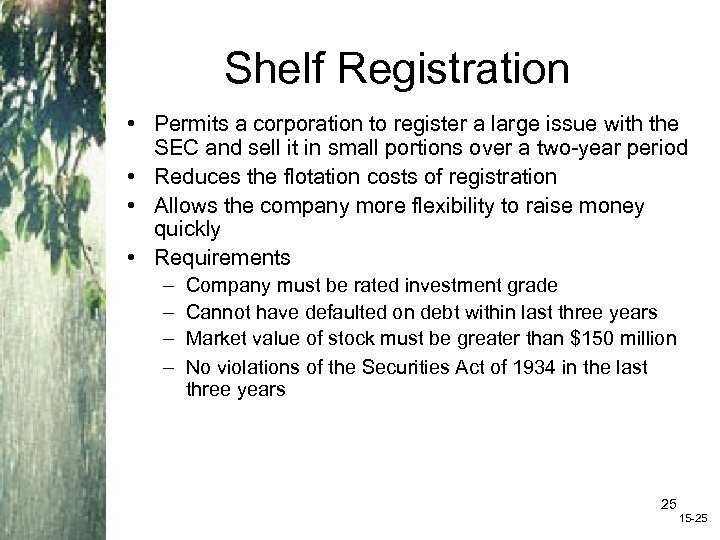 Shelf Registration • Permits a corporation to register a large issue with the SEC