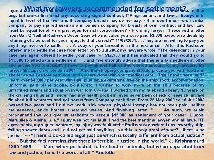 What my lawyers recommended for settlement? Injured seaman by the fault of company need