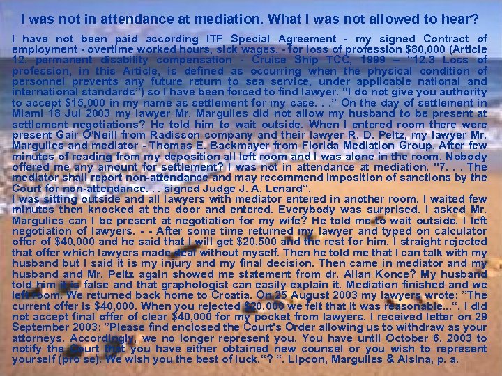 I was not in attendance at mediation. What I was not allowed to hear?