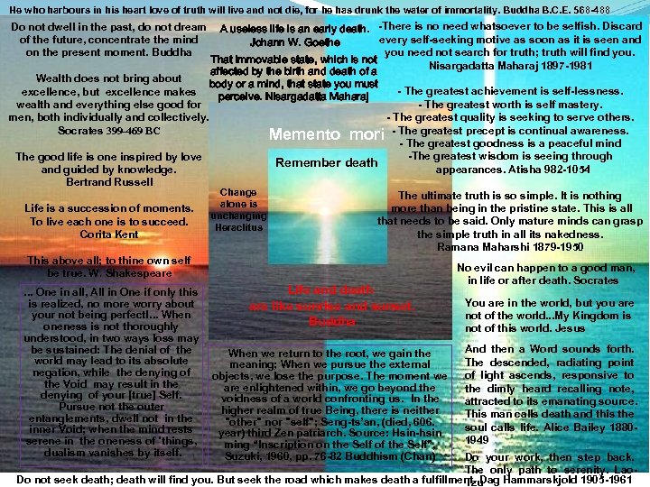  He who harbours in his heart love of truth will live and not