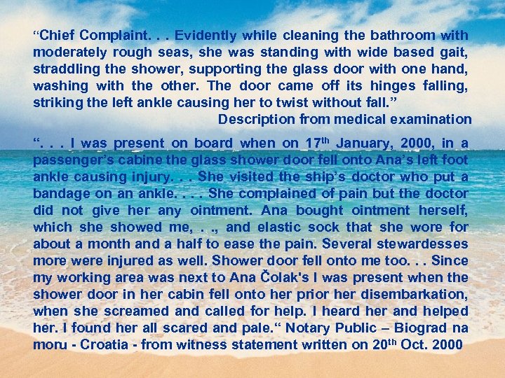 “Chief Complaint. . . Evidently while cleaning the bathroom with moderately rough seas, she
